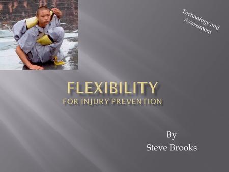 By Steve Brooks Technology and Assessment Beneficial even if your not an athlete!  Improves Circulation  Lowers risk for cardiovascular disease  Stress.