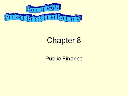 Chapter 8 Public Finance. –Tax principles Ability to pay Benefits Received –Types Progressive –Personal income tax Regressive –Social security (payroll)tax.