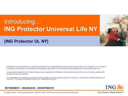 For agent use only. Not for public distribution. CN61591112009 © 2008 ING North America Insurance Corporation Introducing… ING Protector Universal Life.