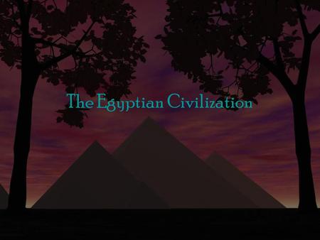 The Egyptian Civilization. Geography of Egypt Egyptian civilization arose along the Nile River. –Praised as “creator of all good.” –Divides Egypt.