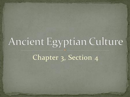 Chapter 3, Section 4. Hieroglyphics – writing made up of pictures or symbols.