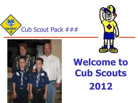 Cub Scout Pack ### Welcome to Cub Scouts 2012. 2 Agenda What is Cub Scouting? Our Local Organization Connecticut Rivers Council Mohegan District Pack.