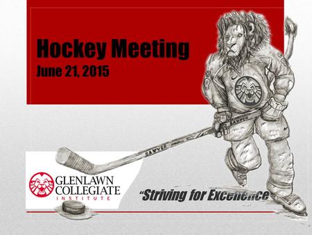 Hockey Meeting June 21, 2015 “ Striving for Excellence”