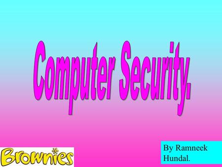 By Ramneek Hundal.. 5 types of Virus.. I LOVE YOUI LOVE YOU. WormsWorms.TROJEN HORES.MELISSA.HAPPY 99 What is a virus. A computer virus is a computer.