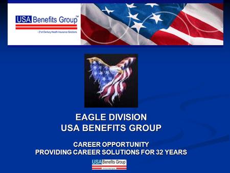 EAGLE DIVISION USA BENEFITS GROUP CAREER OPPORTUNITY PROVIDING CAREER SOLUTIONS FOR 32 YEARS.