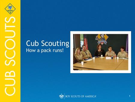 Cub Scouting How a pack runs! Say (in your own words):