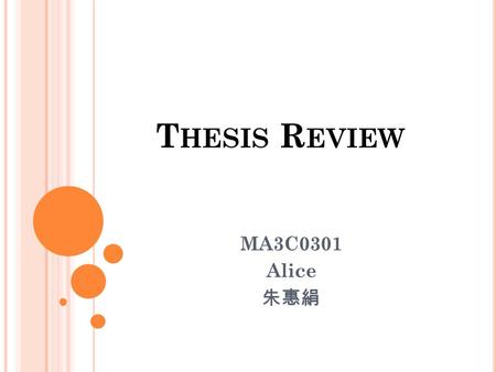 T HESIS R EVIEW MA3C0301 Alice 朱惠絹. I NTRO TO THE THESIS Title: A case study of teaching phonics to EFL elementary school students in an English remedial.