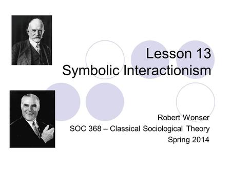 Lesson 13 Symbolic Interactionism