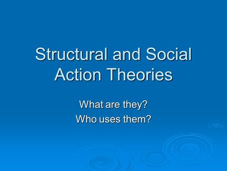 Structural and Social Action Theories