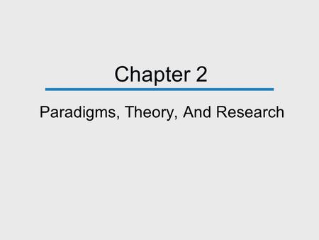 Paradigms, Theory, And Research