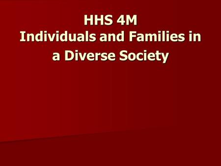 Chapter Two – Approaches to Studying Individuals & Families HHS 4M Individuals and Families in a Diverse Society.
