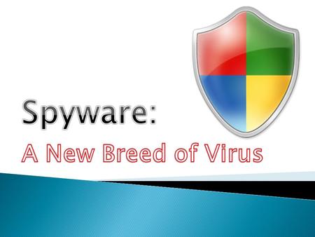  The purpose of this report is to inform people that the spyware and virus threat is growing and what people can do to stop the spread of spyware and.