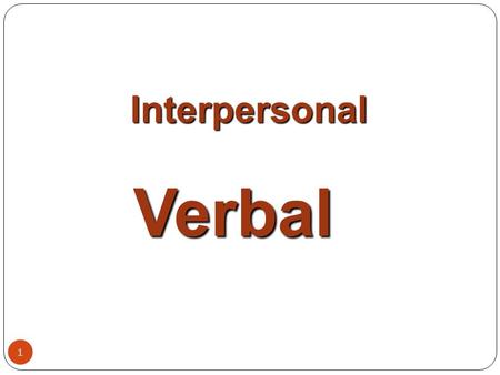 Interpersonal Verbal.