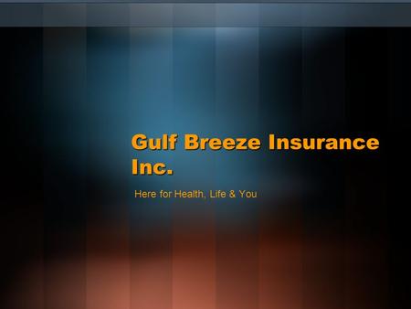 Gulf Breeze Insurance Inc. Here for Health, Life & You.