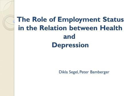 Dikla Segel, Peter Bamberger. Introduction Later life depression and depressive symptoms are prevalent and of major concern for health systems. It causes.