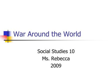 Social Studies 10 Ms. Rebecca 2009