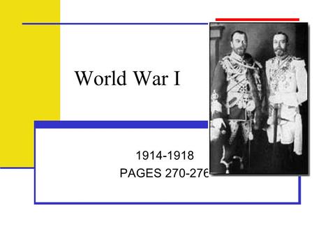 World War I 1914-1918 PAGES 270-276. The Stage is Set in the West Aggressive nationalism: France & Germany both had strong nationalist feelings. France.