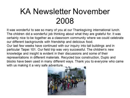 KA Newsletter November 2008 It was wonderful to see so many of you at our Thanksgiving international lunch. The children did a wonderful job thinking about.