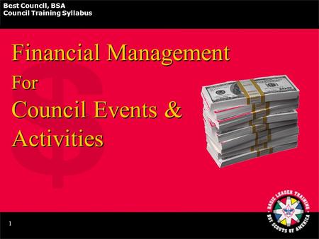 Best Council, BSA Council Training Syllabus 1 Financial Management For Council Events & Activities.
