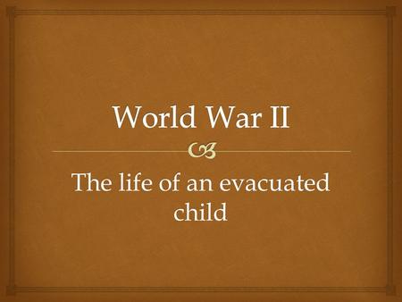The life of an evacuated child