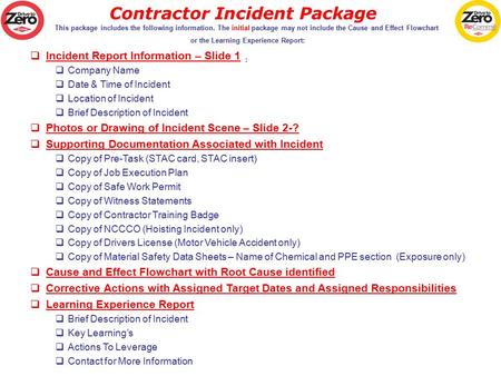 Contractor Incident Package This package includes the following information. The initial package may not include the Cause and Effect Flowchart or the.