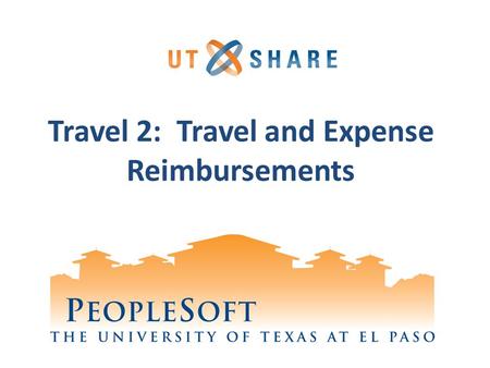 Travel 2: Travel and Expense Reimbursements. Terminology Travel Authorization (VE5) – The initial travel request created by the processor or admin before.