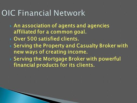 AAn association of agents and agencies affiliated for a common goal. OOver 500 satisfied clients. SServing the Property and Casualty Broker with.