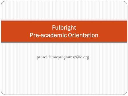 Fulbright Pre-academic Orientation.