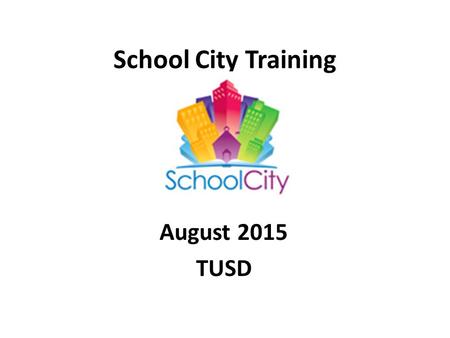 School City Training August 2015 TUSD.