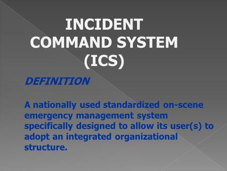 INCIDENT COMMAND SYSTEM (ICS)