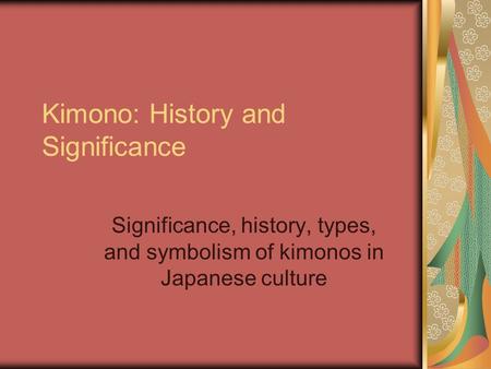 Kimono: History and Significance Significance, history, types, and symbolism of kimonos in Japanese culture.