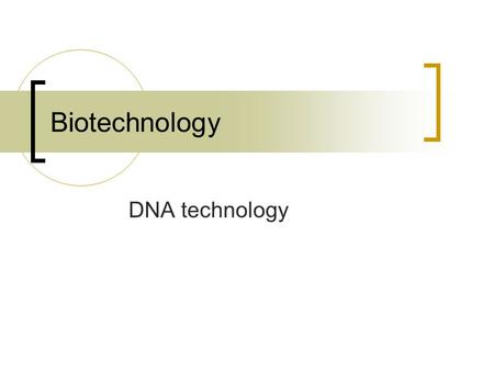 Biotechnology DNA technology. Review Some of the most important techniques used in biotechnology involve making recombinant DNA molecules Recombinant.