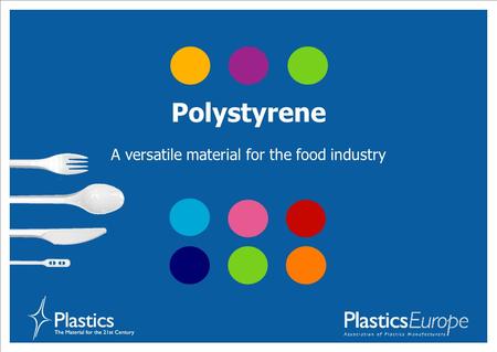 Polystyrene A versatile material for the food industry.