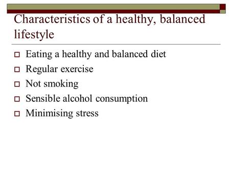 Characteristics of a healthy, balanced lifestyle