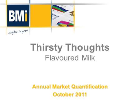 Thirsty Thoughts Flavoured Milk Annual Market Quantification October 2011.
