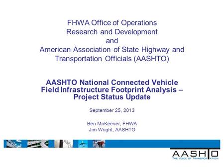 FHWA Office of Operations Research and Development and American Association of State Highway and Transportation Officials (AASHTO) AASHTO National Connected.
