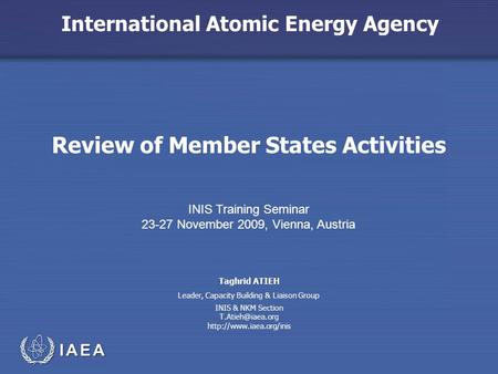 International Atomic Energy Agency Review of Member States Activities INIS Training Seminar 23-27 November 2009, Vienna, Austria Taghrid ATIEH INIS & NKM.