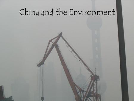 China and the Environment. Challenges population arable land loss air pollution greenhouse gases water pollution energy.