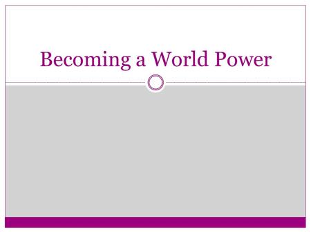 Becoming a World Power. Imperialism Following Industrial Revolution, U.S. looks to expand globally. By 1800’s, U.S. uses “Imperialism” as a reason to.