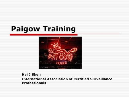 Paigow Training Hai J Shen International Association of Certified Surveillance Professionals.