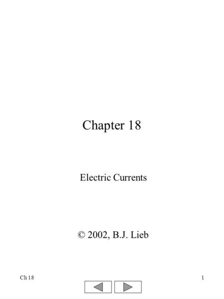 Ch 181 Chapter 18 Electric Currents © 2002, B.J. Lieb.