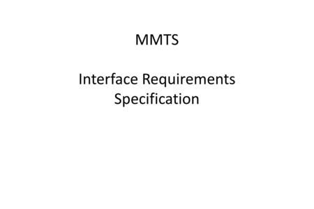 MMTS Interface Requirements Specification. Interface for command line usage java.\Monopoly Usage: Monopoly … options: -g number of games to play with.