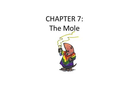 CHAPTER 7: The Mole.