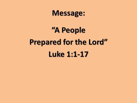 Message: “A People Prepared for the Lord” Luke 1:1-17.