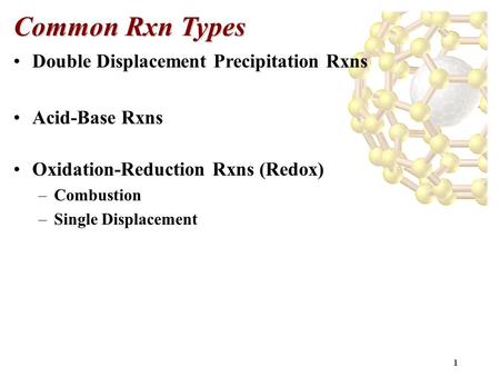 Common Rxn Types Double Displacement Precipitation Rxns Acid-Base Rxns