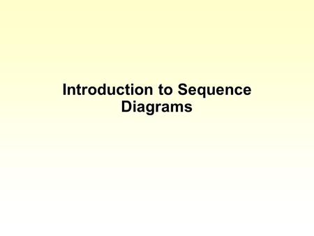 Introduction to Sequence Diagrams