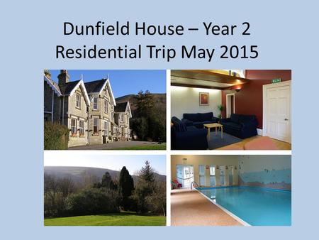 Dunfield House – Year 2 Residential Trip May 2015.