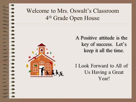 Welcome to Mrs. Oswalt’s Classroom 4th Grade Open House