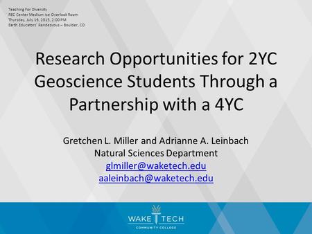 Research Opportunities for 2YC Geoscience Students Through a Partnership with a 4YC Gretchen L. Miller and Adrianne A. Leinbach Natural Sciences Department.