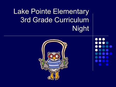 Lake Pointe Elementary 3rd Grade Curriculum Night.